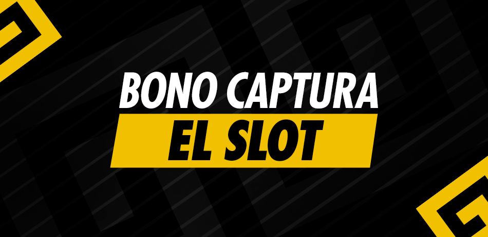 BONO CAPTURA EL SLOT