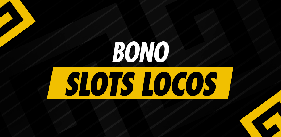 SLOTS LOCOS